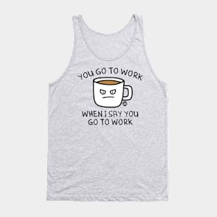 go to work Tank Top